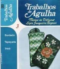 Livro Trabalhos de Agulha- Vol.3 Bordado/ Tapeçaria/tricô Autor Dillmont, Thérèse de e Ligia Junqueira (1987) [usado]