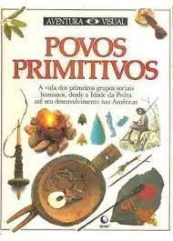 Livro Povos Primitivos - Col. Aventura Visual Autor Desconhecido (1990) [usado]