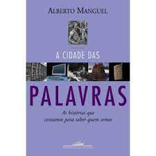 Livro Cidade das Palavras, a : as Histórias que Contamos para Saber Quem Somos Autor Manguel, Alberto (2008) [usado]