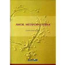 Livro Amor. Metáfora Eterna Autor Montoto, Claudio César (2012) [usado]