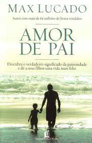Livro Amor de Pai Autor Lucado, Max (2010) [usado]