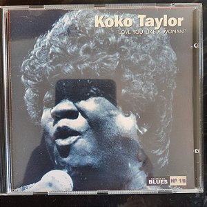 Cd Koko Taylor - Love You Like a Woman Interprete Koko Taylor (1996) [usado]