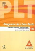 Livro Plt- 108 : Pesquisa e Atividades Complementares I - Competindo pelo Futuro Autor Prahalad, C.k. (2005) [usado]