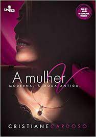 Livro Mulher Moderna, a Moda Antiga, a Autor Cardoso, Cristiane (2012) [usado]