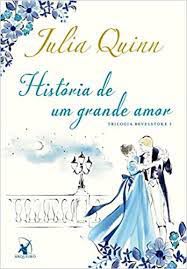 Livro História de um Grande Amor - Trilogia Bevelstoke 1 Autor Quinn, Julia (2020) [usado]