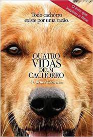 Livro Quatro Vidas de um Cachorro : Todo Cachorro Existe por Uma Razão. Autor Cameron, W. Bruce (2016) [usado]