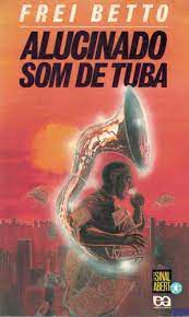 Livro Alucinado Som de Tuba Autor Betto, Frei (1996) [usado]
