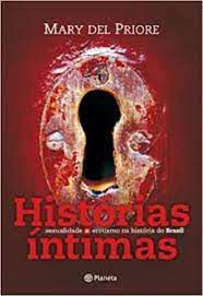 Livro Histórias Íntimas: Sexualidade e Erotismo na História do Brasil Autor Priore, Mary Del (2011) [usado]
