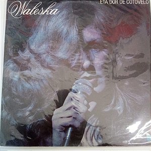 Disco de Vinil Walesca - Eta Dor de Cotovelo Interprete Walesca (1981) [usado]