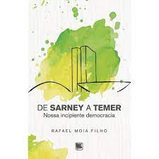 Livro de Sarney a Temer- Nossa Incipiente Democracia Autor Filho (2018) [usado]