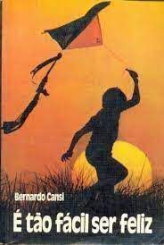 Livro é Tão Fácil Ser Feliz Autor Cansi, Bernardo (1988) [usado]