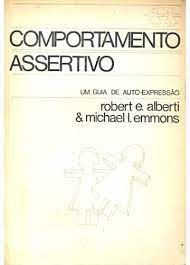 Livro Comportamento Assertivo- um Guia de Auto-expressão Autor Alberti, Robert E. e Michael L. Emmons (1978) [usado]