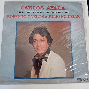 Disco de Vinil Carlos Ayala - Interpreta Roberto Carlos e Julio Iglesias Interprete Carlos Ayala [usado]