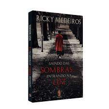 Livro Saindo das Sombras... Entrando na Luz Autor Medeiros, Ricky (2014) [usado]