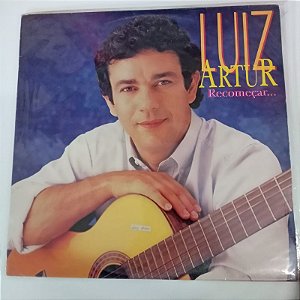 Disco de Vinil Luiz Artur - Recomeçar Interprete Luiz Artur [usado]