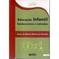 Livro Educação Infantil Fundamentos e Métodos Autor Oliveira, Zilma de Moraes Ramos de (2011) [usado]
