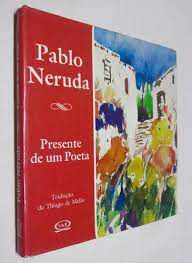 Livro Presente de um Poeta Autor Neruda, Pablo (2003) [usado]