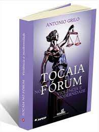 Livro Tocaia no Fórum- Violência e Modernoidade Autor Grilo, Antonio (2012) [seminovo]