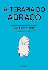 Livro a Terapia do Abraço Autor Keating, Kathleen [usado]