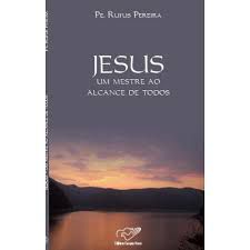Livro Jesus- um Mestre ao Alcance de Todos Autor Pereira, Pe. Rufus (2007) [usado]