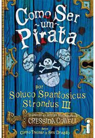 Livro Como Ser um Pirata por Soluço Spantosicus Strondus 3 Autor Cowell, Cressida (2010) [usado]