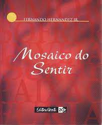 Livro Mosaico do Sentir Autor Jr, Fernando Hernandez (2004) [usado]