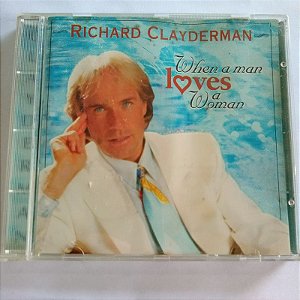Cd Richard Clayderman- When a Man Loves a Woman Interprete Richard Clayderman [usado]