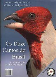 Livro os Doze Cantos do Brasil : o Folclore de 12 das Mais Belas Aves Brasileiras Autor Frisch, Johan Dalgas e Christian Dalgas (2007) [usado]