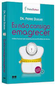 Livro Eu Não Consigo Emagrecer: a Dieta Francesa que Conquistou Mais de 30 Milhões de Leitores Autor Dukan, Dr. Pierre (2016) [usado]