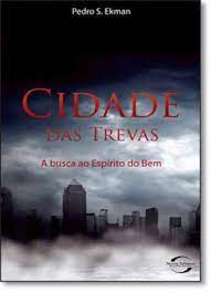 Livro Cidade das Trevas- a Busca ao Espírito do bem Autor Ekman, Pedro S. (2011) [usado]