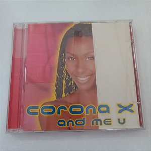 Cd Corona X And Me U Interprete Corona X (2000) [usado]