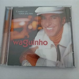 Cd Waguinho - é Melhor Cê Volta Pramim Interprete Waguinho (2000) [usado]