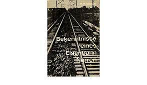 Livro Bekenntnisse Eines Eisenbahnnarren Autor Maedel, K. E. (1964) [usado]