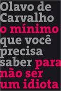 Livro o Mínimo que Você Precisa Saber para Não Ser um Idiota Autor Carvalho, Olavo de (2013) [usado]