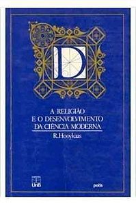 Livro Religião e o Desenvolvimento da Ciência Moderna Autor Hooykaas, R. (1988) [usado]