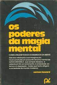 Livro os Poderes da Magia Mental : Como Utilizar os Segredos da Mente Autor Howara, Vernon [usado]