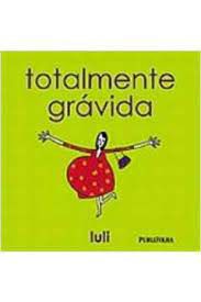 Livro Totalmente Grávida Autor Luli (2005) [usado]