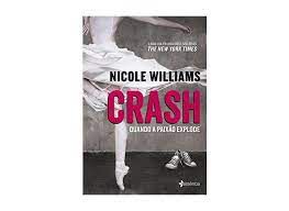 Livro Crash- Quando a Paixão Explode Autor Williams, Nicole (2017) [usado]