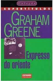 Livro Expresso do Oriente Autor Greene, Graham (1997) [usado]