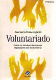 Livro Voluntariado- Gestão do Trabalho Voluntário em Organizações sem Fins Lucrativos Autor Domeneghetti, Ana Maria (2001) [usado]