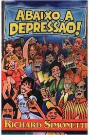 Livro Abaixo a Depressão Autor Richard Simonetti (2004) [usado]