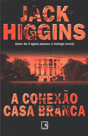 Livro a Conexão Casa Branca Autor Jack Higgins (2000) [usado]