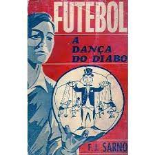 Livro Futebol: a Dança do Diabo Autor Sarno, F.j. [usado]