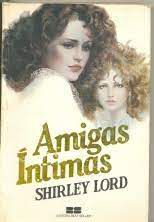 Livro Amigas Íntimas Autor Lord, Shirley (1987) [usado]