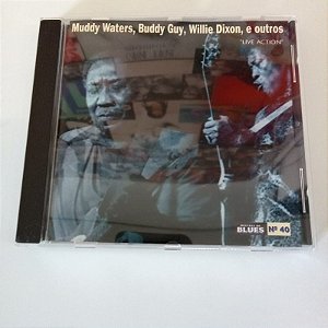 Cd Muddy Waters , Buddy Guy , Willie Dixon , e Outros - Live Action Interprete Muddy Waters , Buddy Guy ,willie Dixon e Outros (1993) [usado]