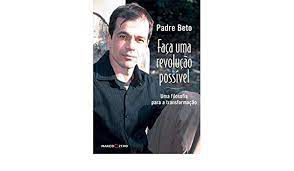 Livro Faça Uma Revolução Possível: Uma Filosofia para a Transformação Autor Beto, Padre (2007) [usado]