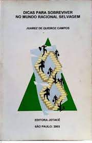 Livro Dicas para Sobreviver no Mundo Racional Selvagem Autor Campos, Juarez de Queiroz (2003) [usado]