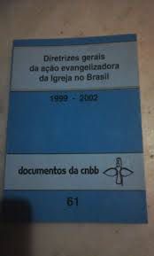 Livro Diretrizes Gerais da Ação Evangelizadora da Igreja no Brasil 1999- 2002- Documentos da Cnbb 61 Autor Desconhecido (2000) [usado]