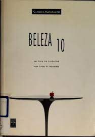 Livro Beleza 10 - um Guia de Cuidados para Todas as Mulheres Autor Matarazzo, Claudia (1998) [usado]