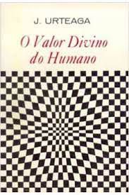 Livro Valor Divino do Humano, o Autor Urteaga, J. [usado]